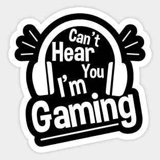 Headset Can't Hear You I'm Gaming - Funny Gamer Gift Sticker